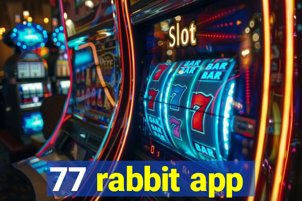 77 rabbit app